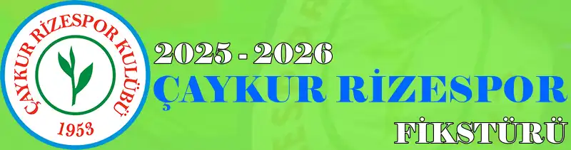 Çaykur Rizespor Trendyol Süper Lig 2025-2026 Sezonu Fikstürü