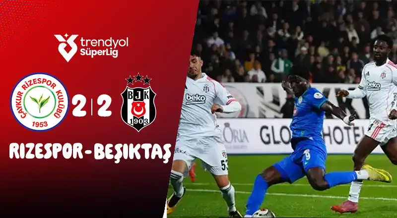 Çaykur Rizespor 2-2 Beşiktaş