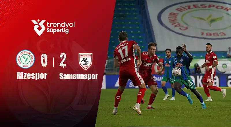 Çaykur Rizespor 0-2 Samsunspor