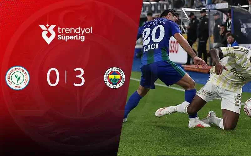 ÇAYKUR RİZESPOR A.Ş. 0-3 FENERBAHÇE A.Ş.